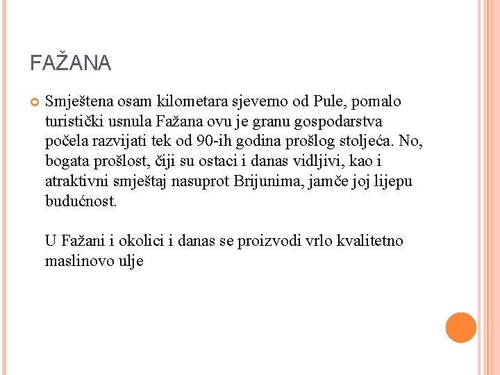 FAŽANA Smještena osam kilometara sjeverno od Pule, pomalo turistički usnula Fažana ovu je granu