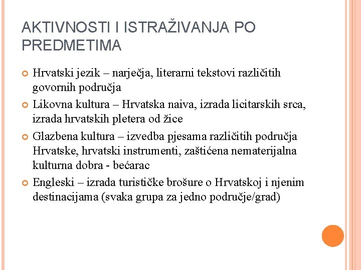 AKTIVNOSTI I ISTRAŽIVANJA PO PREDMETIMA Hrvatski jezik – narječja, literarni tekstovi različitih govornih područja