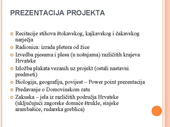 PREZENTACIJA PROJEKTA Recitacije stihova štokavskog, kajkavskog i čakavskog narječja Radionica: izrada pletera od žice