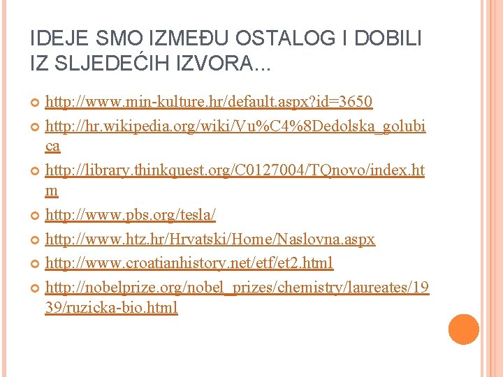 IDEJE SMO IZMEĐU OSTALOG I DOBILI IZ SLJEDEĆIH IZVORA. . . http: //www. min-kulture.