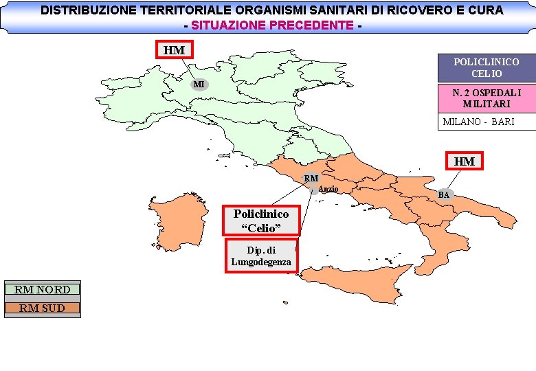 DISTRIBUZIONE TERRITORIALE ORGANISMI SANITARI DI RICOVERO E CURA - SITUAZIONE PRECEDENTE HM POLICLINICO CELIO