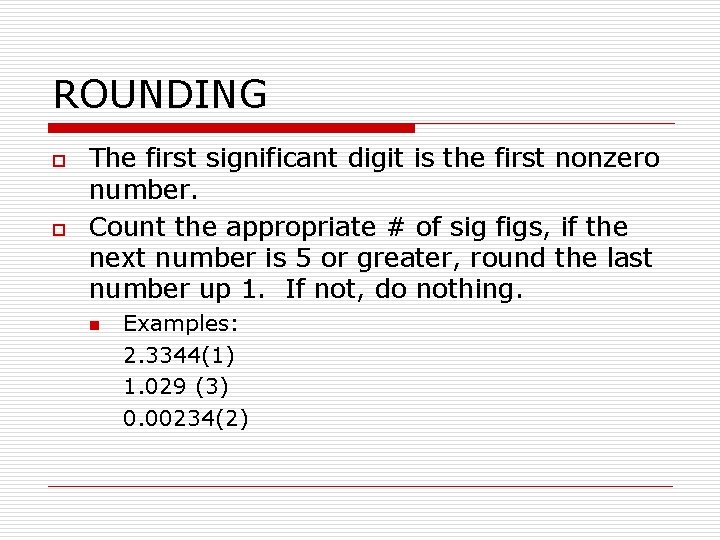 ROUNDING o o The first significant digit is the first nonzero number. Count the