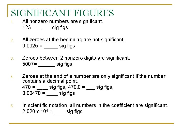 SIGNIFICANT FIGURES 1. All nonzero numbers are significant. 123 = _____ sig figs 2.