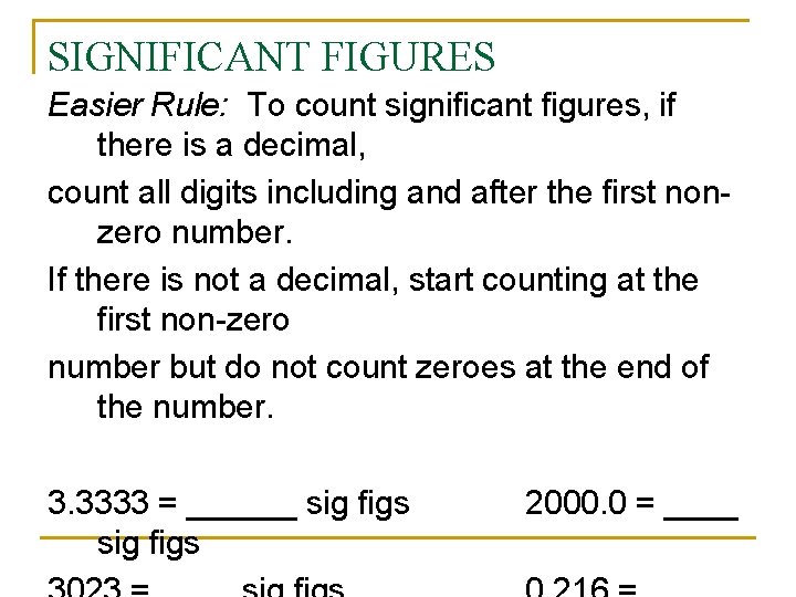 SIGNIFICANT FIGURES Easier Rule: To count significant figures, if there is a decimal, count