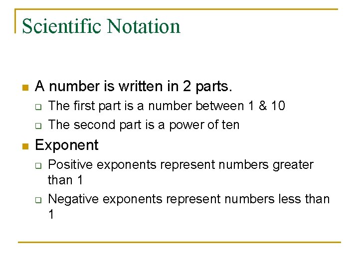 Scientific Notation n A number is written in 2 parts. q q n The