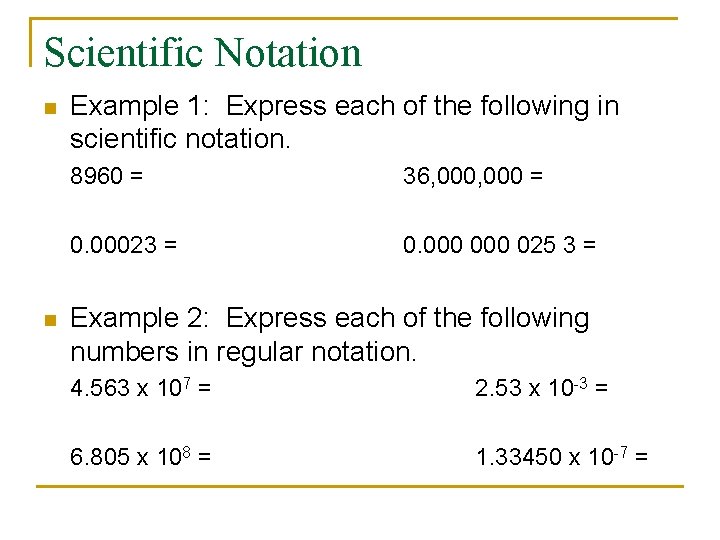 Scientific Notation n n Example 1: Express each of the following in scientific notation.