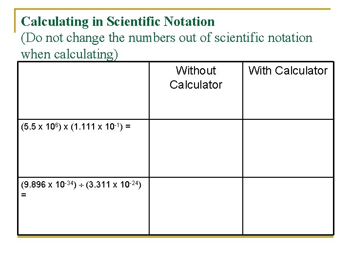 Calculating in Scientific Notation (Do not change the numbers out of scientific notation when
