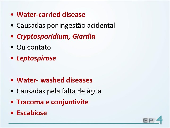  • • • Water-carried disease Causadas por ingestão acidental Cryptosporidium, Giardia Ou contato