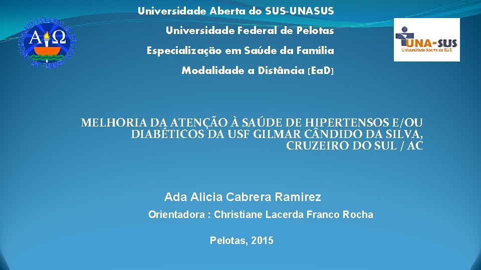 Universidade Aberta do SUS-UNASUS Universidade Federal de Pelotas Especialização em Saúde da Família Modalidade