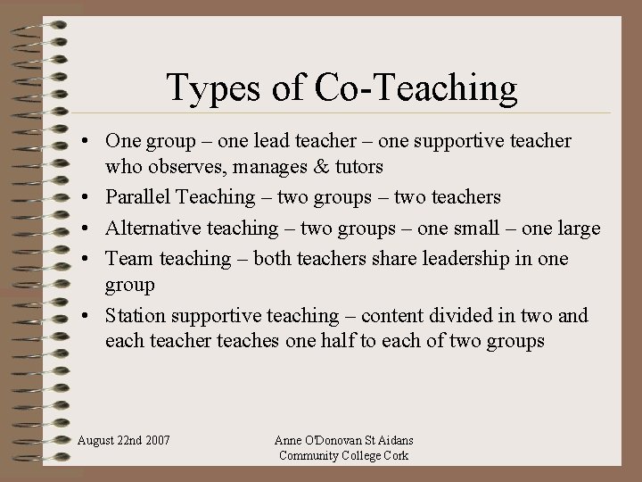 Types of Co-Teaching • One group – one lead teacher – one supportive teacher