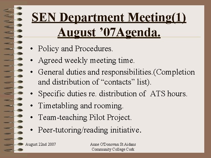 SEN Department Meeting(1) August ’ 07 Agenda. • Policy and Procedures. • Agreed weekly
