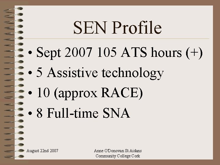 SEN Profile • Sept 2007 105 ATS hours (+) • 5 Assistive technology •
