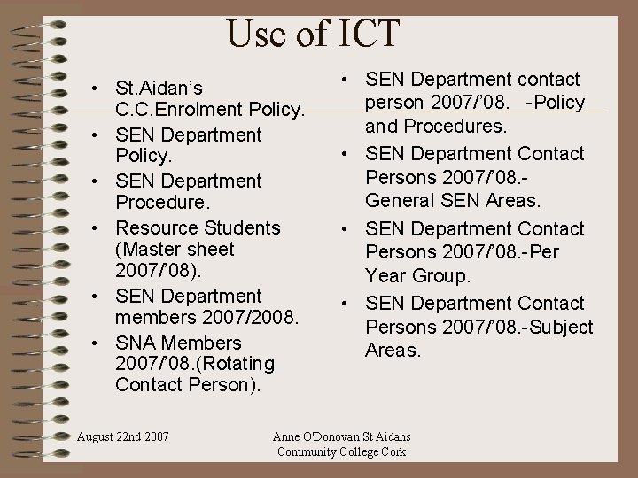 Use of ICT • St. Aidan’s C. C. Enrolment Policy. • SEN Department Procedure.