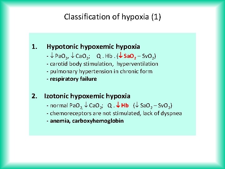 Classification of hypoxia (1) 1. Hypotonic hypoxemic hypoxia - Pa. O 2, Ca. O