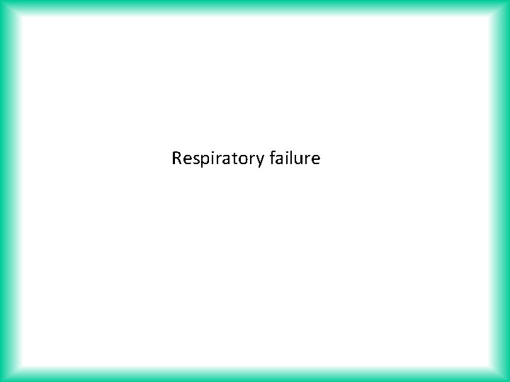 Respiratory failure 