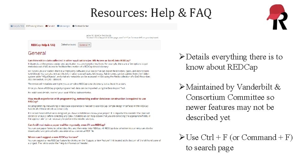 Resources: Help & FAQ ØDetails everything there is to know about REDCap ØMaintained by