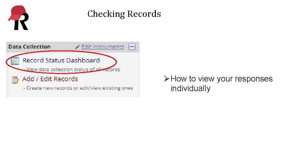 Checking Records ØHow to view your responses individually 