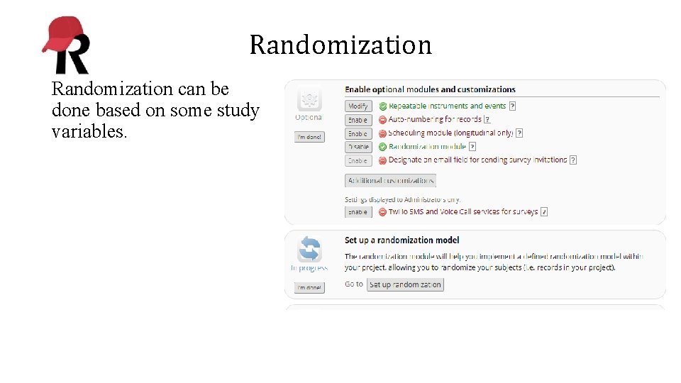 Randomization can be done based on some study variables. 