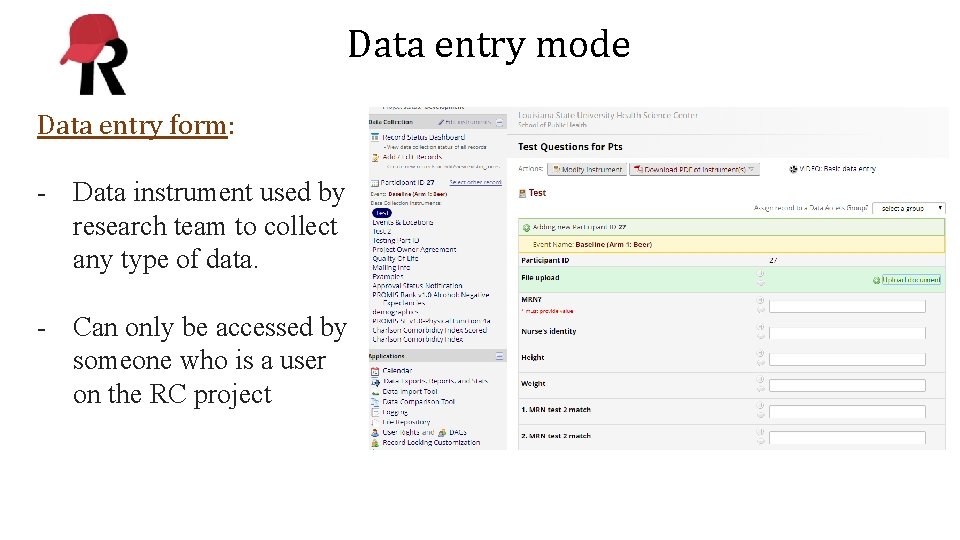 Data entry mode Data entry form: - Data instrument used by research team to
