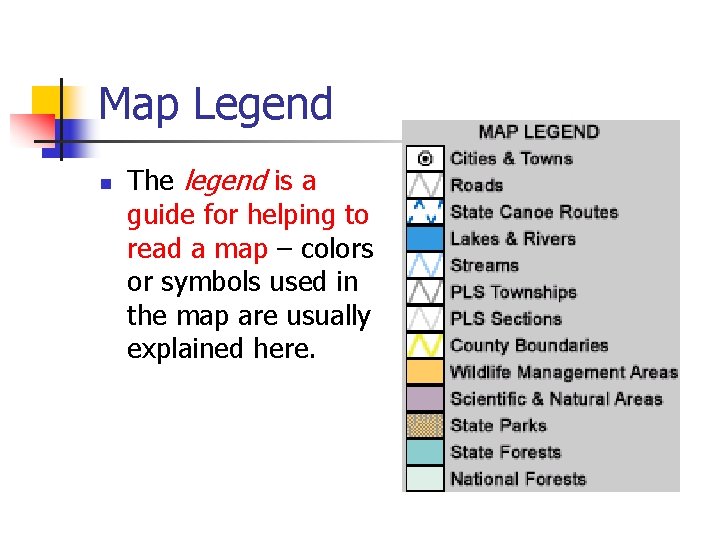 Map Legend n The legend is a guide for helping to read a map