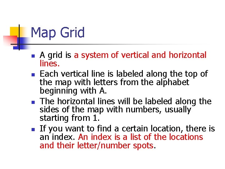 Map Grid n n A grid is a system of vertical and horizontal lines.