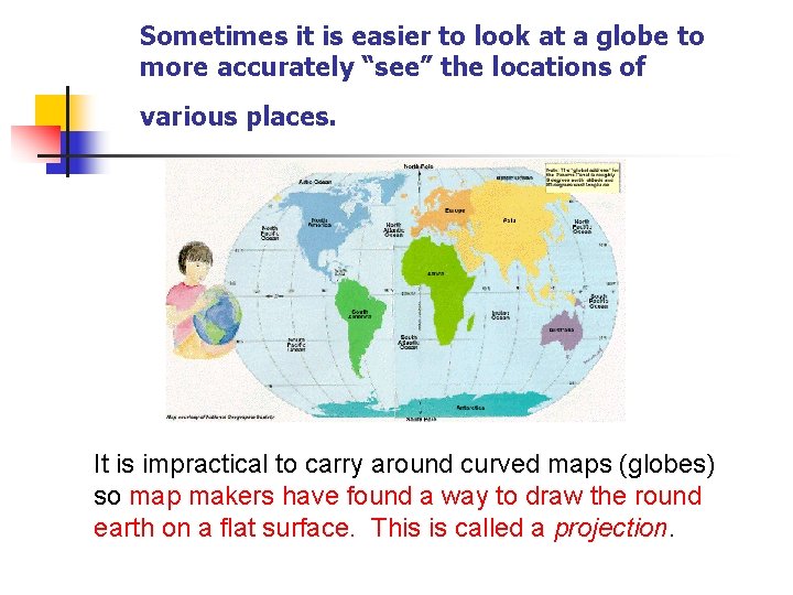 Sometimes it is easier to look at a globe to more accurately “see” the