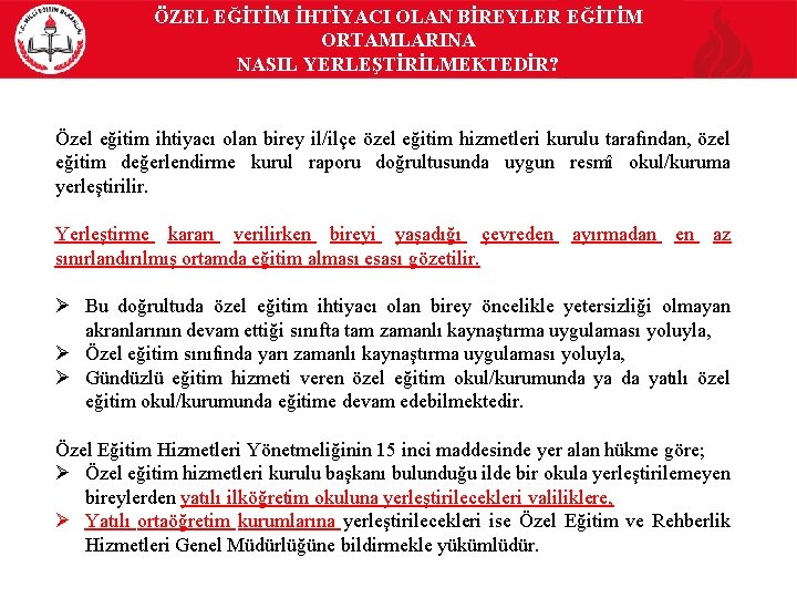 ÖZEL EĞİTİM İHTİYACI OLAN BİREYLER EĞİTİM ORTAMLARINA NASIL YERLEŞTİRİLMEKTEDİR? Özel eğitim ihtiyacı olan birey