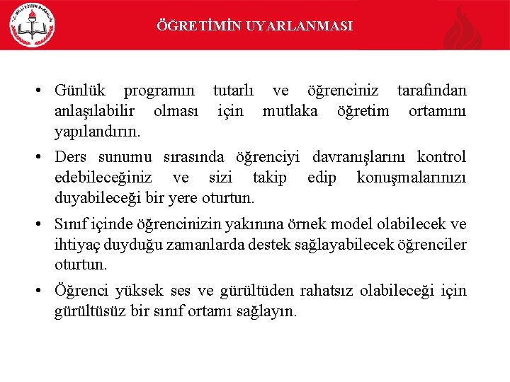 ÖĞRETİMİN UYARLANMASI • Günlük programın tutarlı ve öğrenciniz tarafından anlaşılabilir olması için mutlaka öğretim