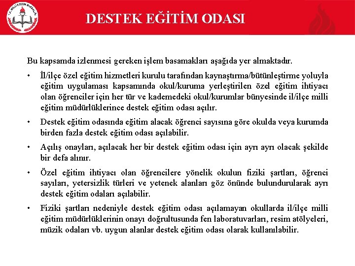 DESTEK EĞİTİM ODASI Bu kapsamda izlenmesi gereken işlem basamakları aşağıda yer almaktadır. • İl/ilçe