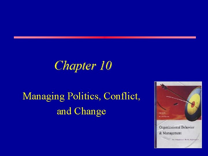 Chapter 10 Managing Politics, Conflict, and Change 