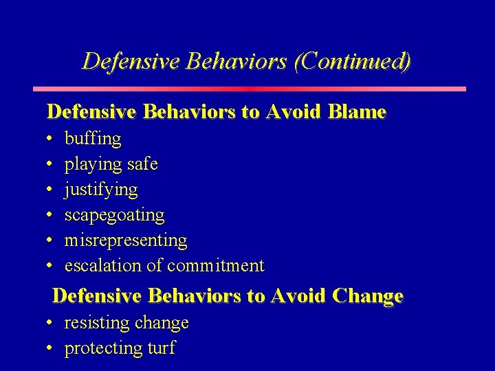 Defensive Behaviors (Continued) Defensive Behaviors to Avoid Blame • • • buffing playing safe