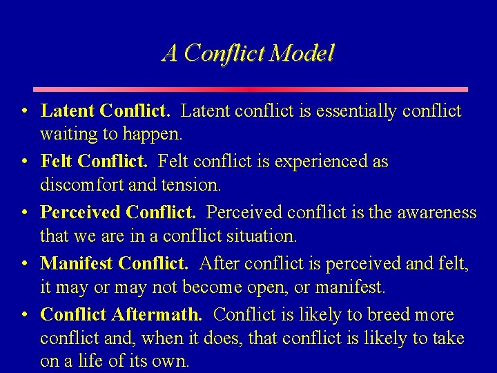 A Conflict Model • Latent Conflict. Latent conflict is essentially conflict waiting to happen.