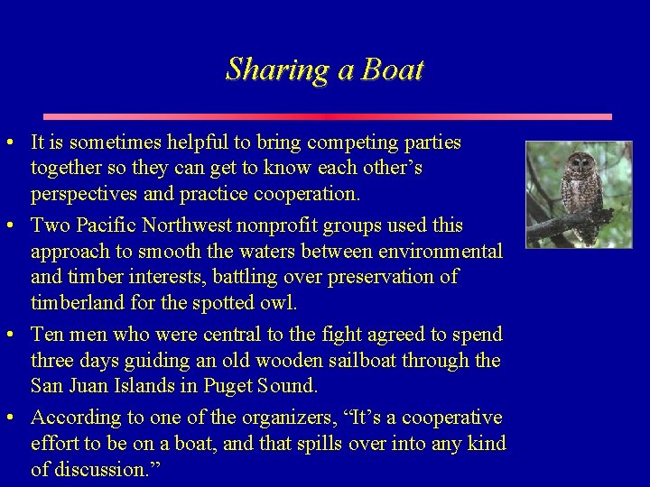 Sharing a Boat • It is sometimes helpful to bring competing parties together so