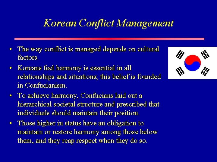 Korean Conflict Management • The way conflict is managed depends on cultural factors. •