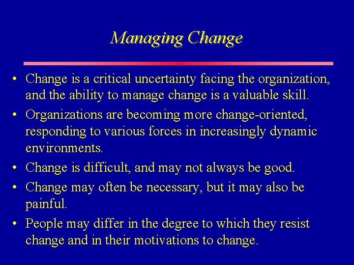 Managing Change • Change is a critical uncertainty facing the organization, and the ability