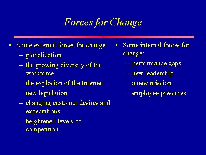 Forces for Change • Some external forces for change: • Some internal forces for