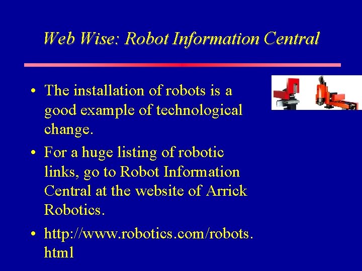 Web Wise: Robot Information Central • The installation of robots is a good example