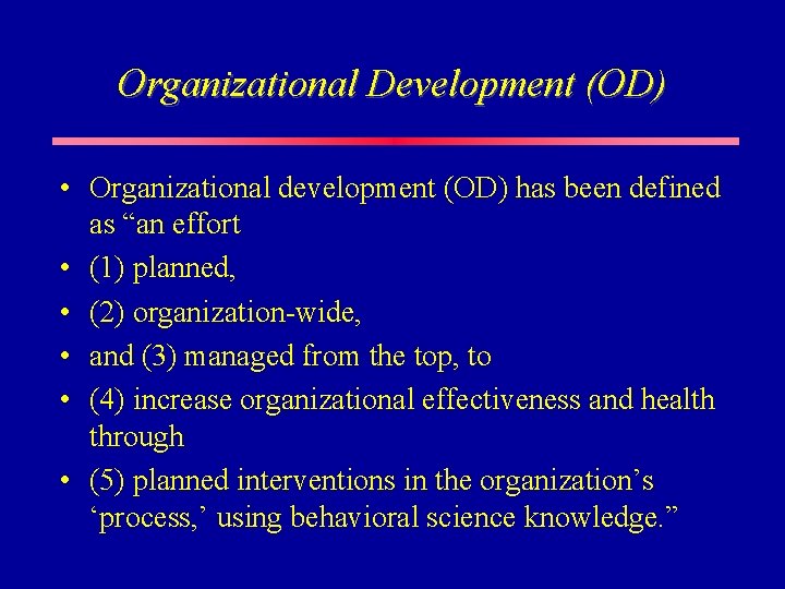 Organizational Development (OD) • Organizational development (OD) has been defined as “an effort •