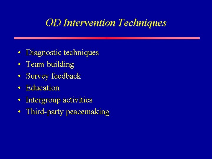 OD Intervention Techniques • • • Diagnostic techniques Team building Survey feedback Education Intergroup