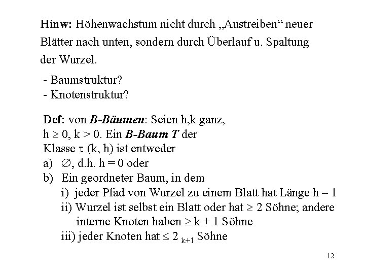 Hinw: Höhenwachstum nicht durch „Austreiben“ neuer Blätter nach unten, sondern durch Überlauf u. Spaltung