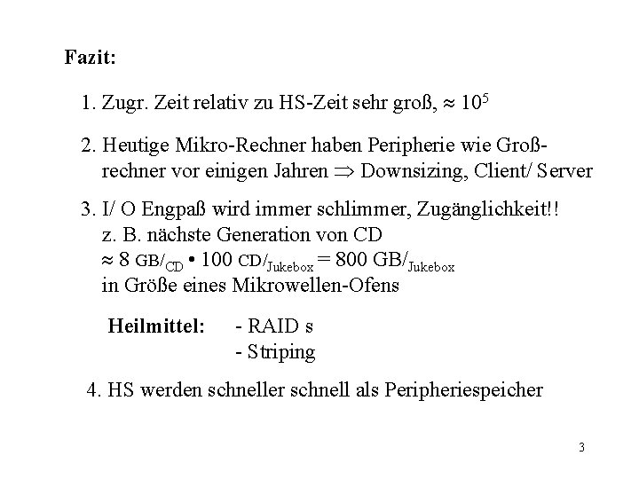 Fazit: 1. Zugr. Zeit relativ zu HS-Zeit sehr groß, 105 2. Heutige Mikro-Rechner haben