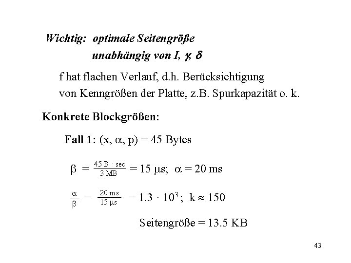 Wichtig: optimale Seitengröße unabhängig von I, , f hat flachen Verlauf, d. h. Berücksichtigung