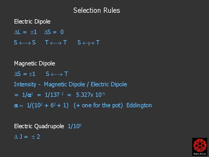 Selection Rules Electric Dipole L = 1 S = 0 S S T T