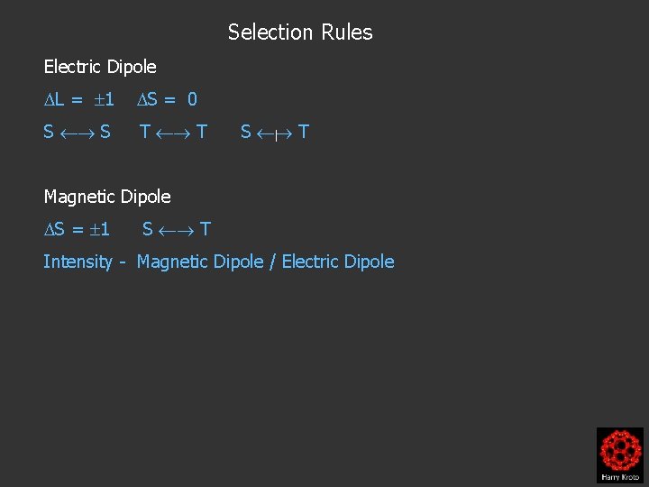 Selection Rules Electric Dipole L = 1 S = 0 S S T T