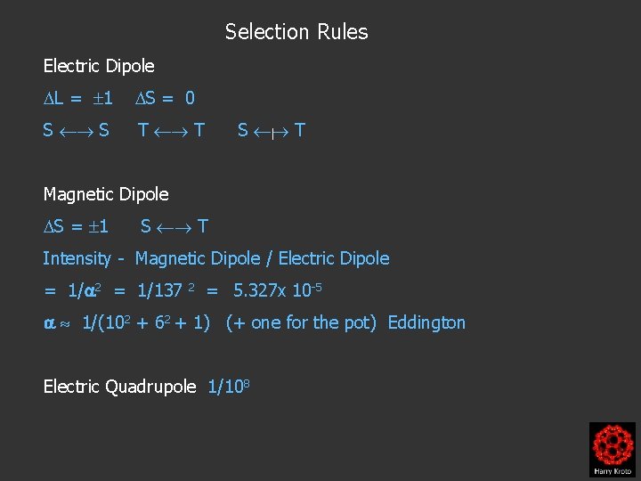 Selection Rules Electric Dipole L = 1 S = 0 S S T T