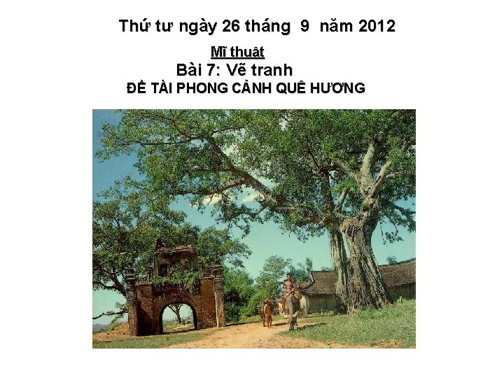 Thứ tư ngày 26 tháng 9 năm 2012 Mĩ thuật Bài 7: Vẽ tranh