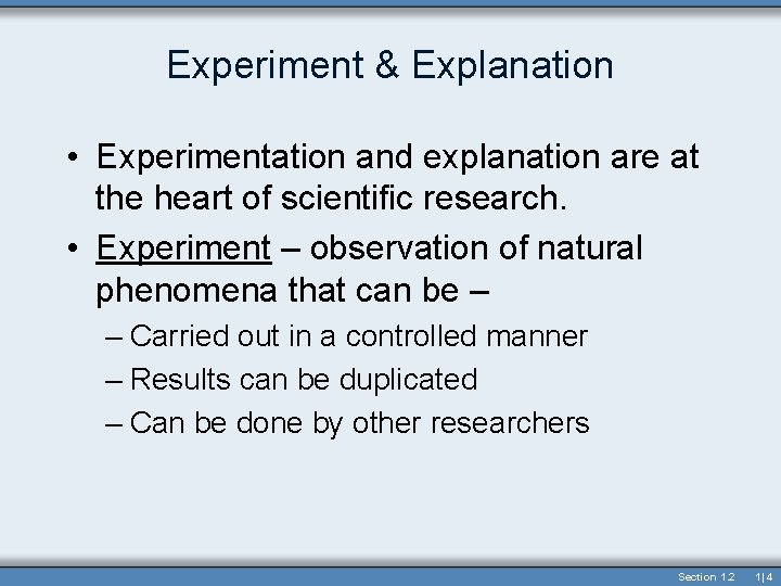 Experiment & Explanation • Experimentation and explanation are at the heart of scientific research.