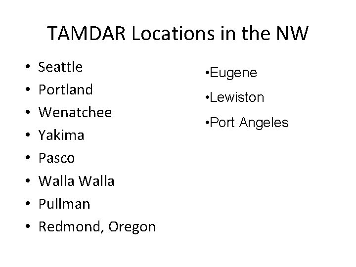 TAMDAR Locations in the NW • • Seattle Portland Wenatchee Yakima Pasco Walla Pullman