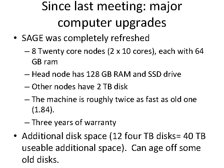 Since last meeting: major computer upgrades • SAGE was completely refreshed – 8 Twenty