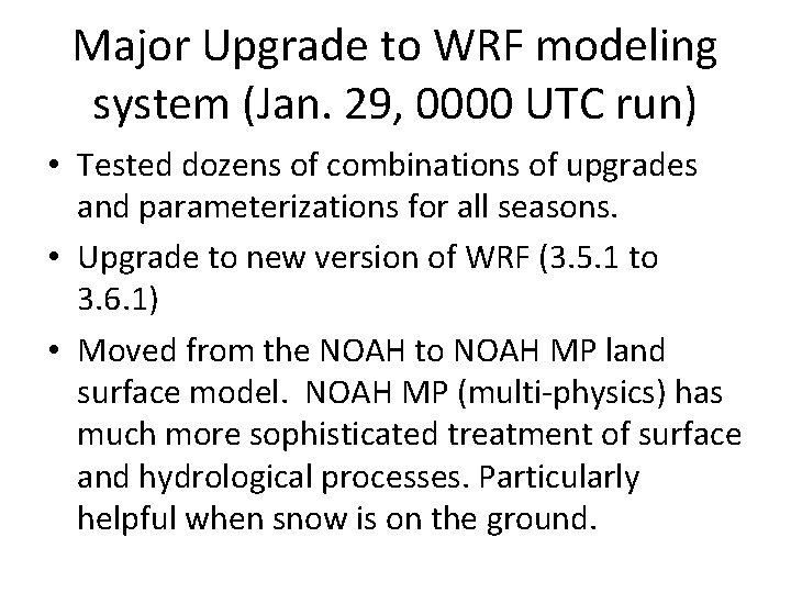 Major Upgrade to WRF modeling system (Jan. 29, 0000 UTC run) • Tested dozens